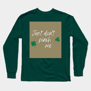 Just Don't Pinch Me for Saint Patrick's Day (MD23Pat001b) Long Sleeve T-Shirt